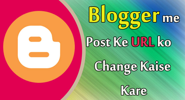 blogspot me Post URL ko change Kare