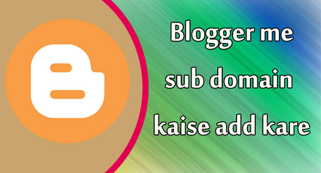 Blogspot me sub domain kaise add kare